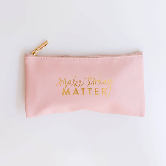 Make Today Matter| Zippered Pouch